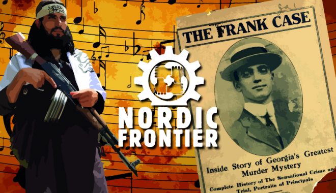 NORDIC FRONTIER #199: Leo Frank and the Taliban